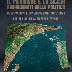 Libro Meridione e la Sicilia abbandonati dalla politica di Antonio Ciuna - ean 9788824988605 - BooksprintEdizioni