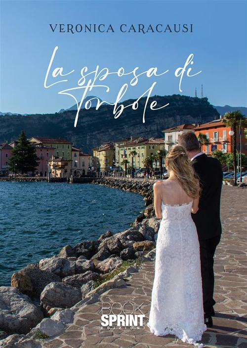 Libro sposa di Torbole di Veronica Caracausi - ean 9788824988896 - BooksprintEdizioni