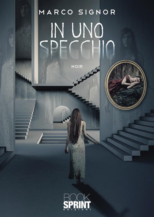 Libro In uno specchio di Marco Signor - ean 9788824989145 - BooksprintEdizioni