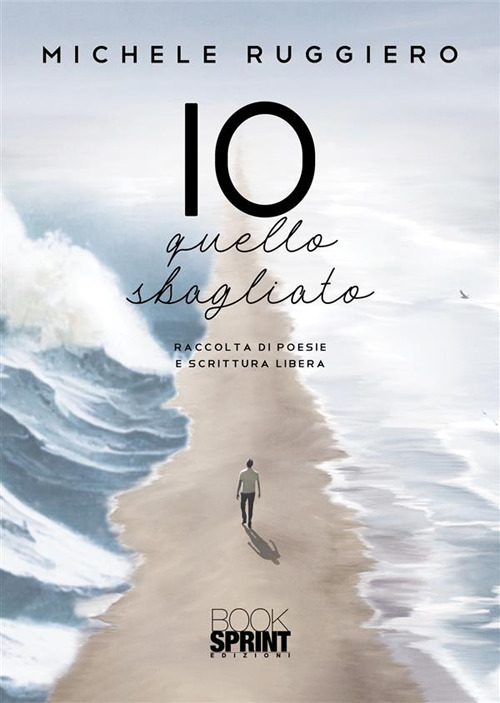 Libro Io quello sbagliato di Michele Ruggiero - ean 9788824989190 - BooksprintEdizioni