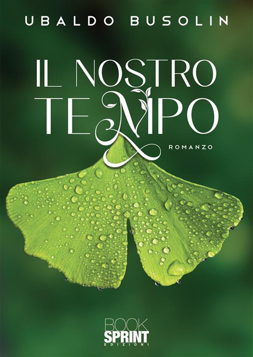 Libro nostro tempo di Ubaldo Busolin - ean 9788824989275 - BooksprintEdizioni
