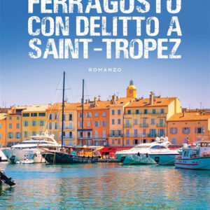 Libro Ferragosto con delitto a Saint-Tropez di Tullo Galletti - ean 9788824989435 - BooksprintEdizioni