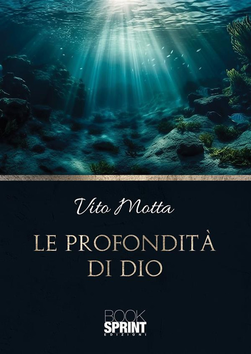 Libro profondità di Dio di Vito Motta - ean 9788824989602 - BooksprintEdizioni