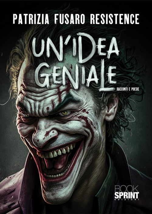 Libro Un'idea geniale di Patrizia Resistence Fusaro - ean 9788824989619 - BooksprintEdizioni