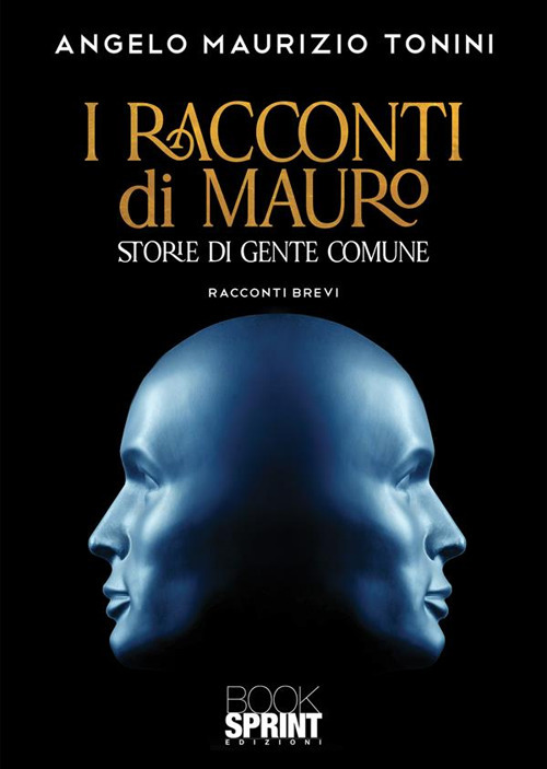 Libro racconti di Mauro di Angelo Maurizio Tonini - ean 9788824989831 - BooksprintEdizioni