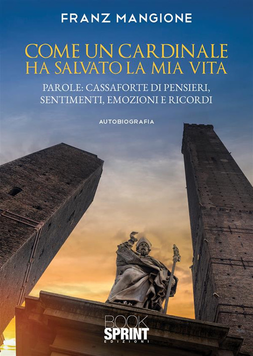 Libro Come un cardinale ha salvato la mia vita di Franz Mangione - ean 9788824989947 - BooksprintEdizioni
