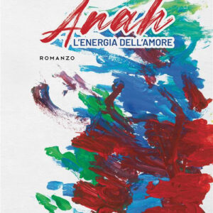 Libro Anah. L’energia dell’amore di Pino Tinaglia - ean 9788824989961 - BooksprintEdizioni