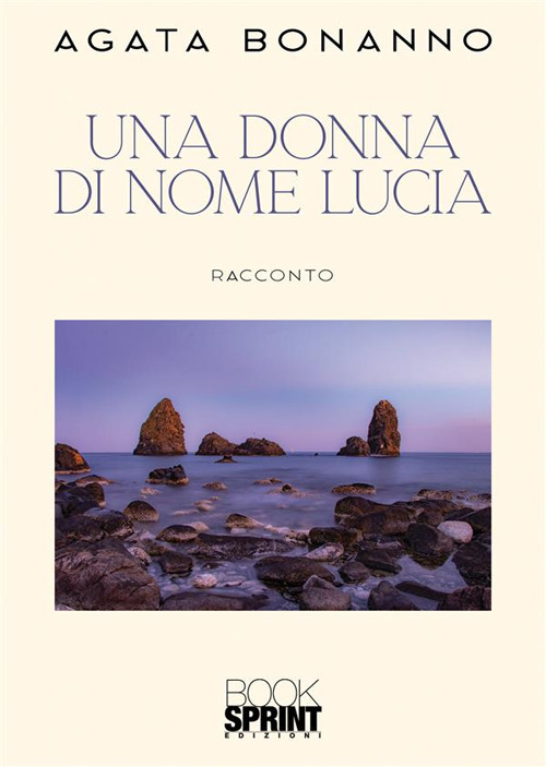 Libro donna di nome Lucia di Agata Bonanno - ean 9788824990660 - BooksprintEdizioni