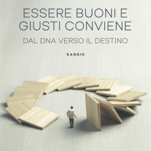 Libro Essere buoni e giusti conviene. Dal dna verso il destino di Giuseppe Galgano - ean 9788824990677 - BooksprintEdizioni