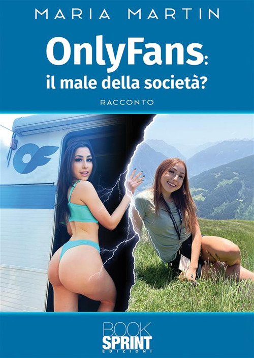 Libro OnlyFans: il male della società? di Maria Martin - ean 9788824990974 - BooksprintEdizioni
