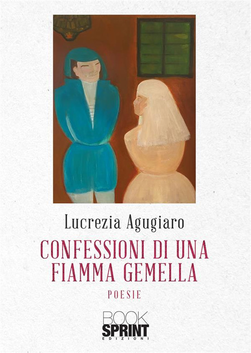Libro Confessioni di una fiamma gemella di Lucrezia Agugiaro - ean 9788824991148 - BooksprintEdizioni