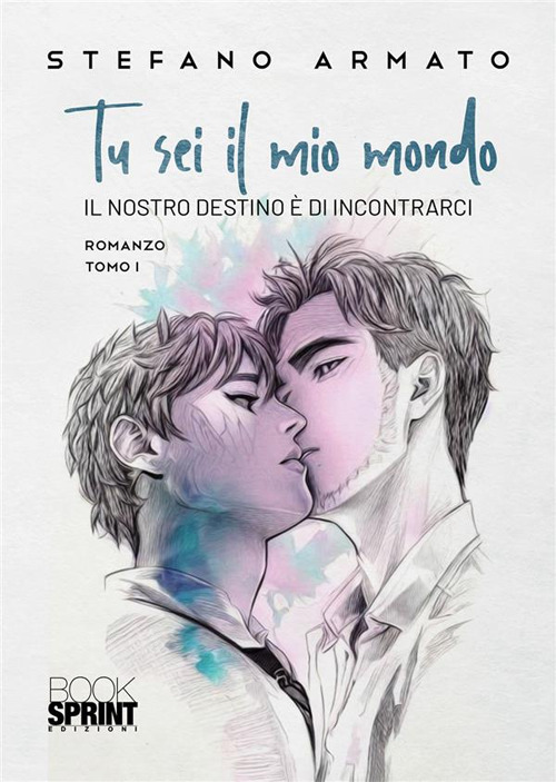 Libro Tu sei il mio mondo di Stefano Armato - ean 9788824991193 - BooksprintEdizioni