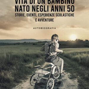 Libro Vita di un bambino nato negli anni '50 di Paolo Rizzetto - ean 9788824991742 - BooksprintEdizioni