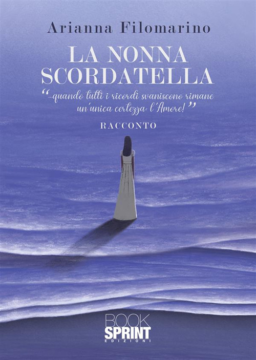 Libro nonna scordatella di Arianna Filomarino - ean 9788824992220 - BooksprintEdizioni