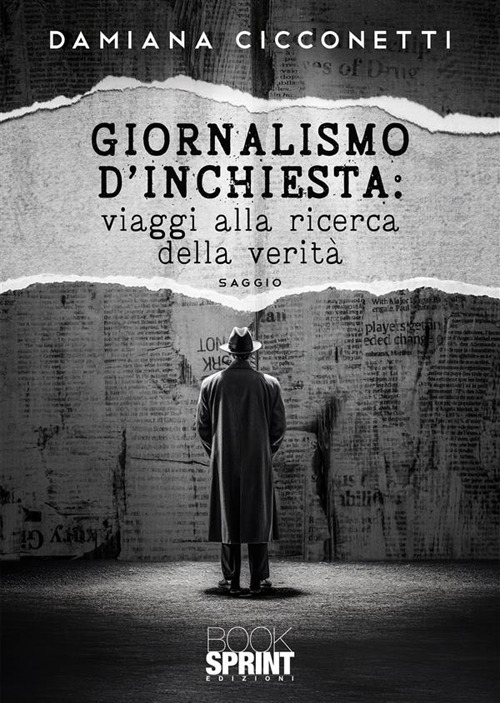 Libro Giornalismo d’inchiesta: viaggi alla ricerca della verità di Damiana Cicconetti - ean 9788824992312 - BooksprintEdizioni