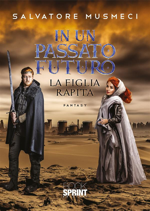 Libro In un passato futuro. La figlia rapita di Salvatore Musmeci - ean 9788824992350 - BooksprintEdizioni