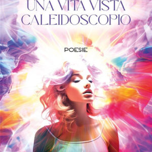 Libro vita vista caleidoscopio di Giulia Gippetto - ean 9788824992374 - BooksprintEdizioni