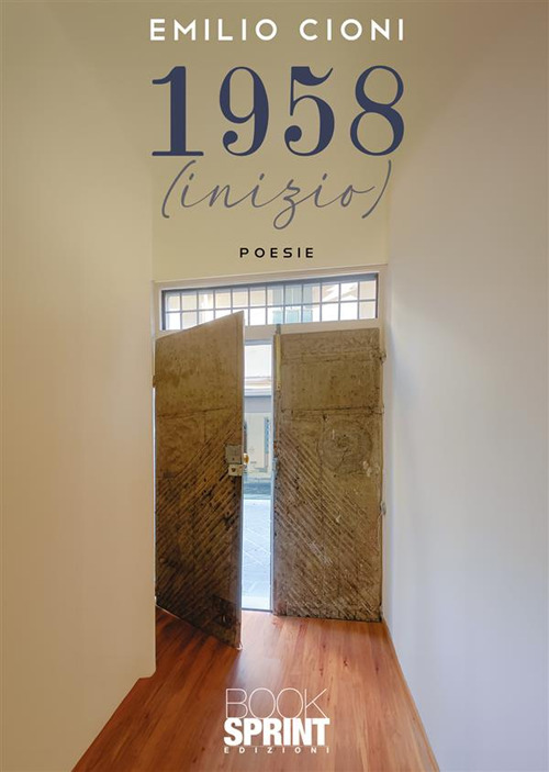 Libro 1958. Inizio di Emilio Cioni - ean 9788824992558 - BooksprintEdizioni