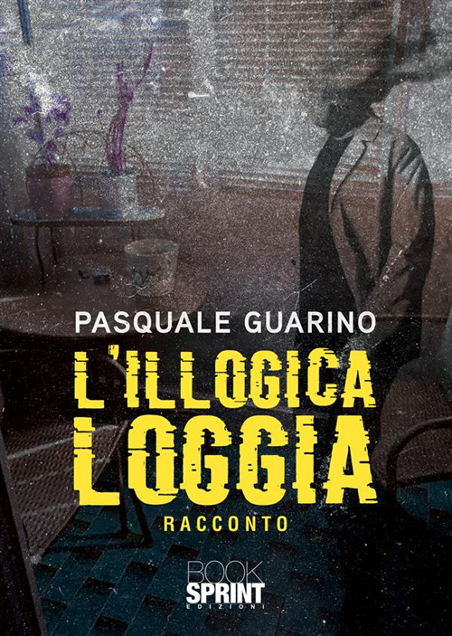 Libro L’illogica loggia di Pasquale Guarino - ean 9788824992886 - BooksprintEdizioni