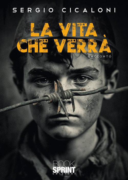 Libro vita che verrà di Sergio Cicaloni - ean 9788824992978 - BooksprintEdizioni