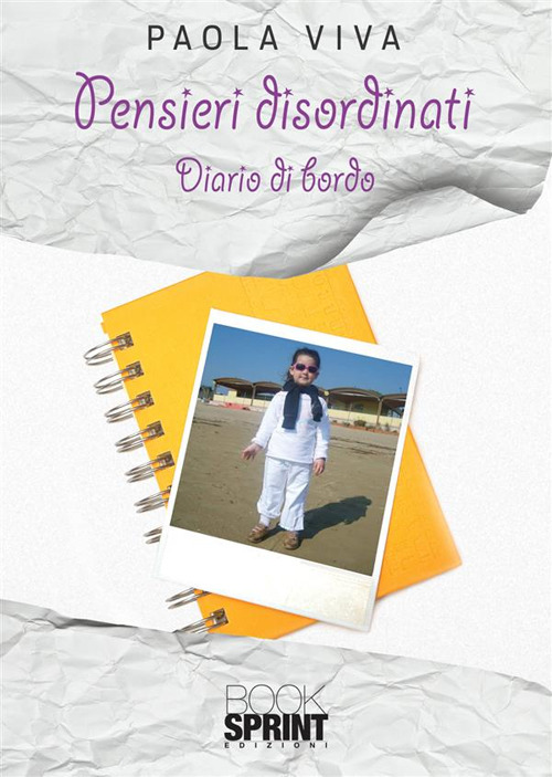 Libro Pensieri disordinati. Diario di bordo di Paola Viva - ean 9788824993036 - BooksprintEdizioni