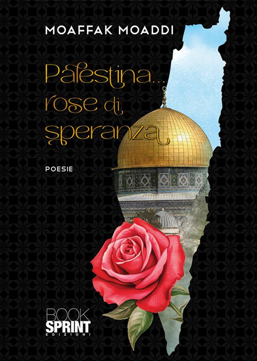 Libro Palestina… rose di speranza di Mowaffaq Moaddi - ean 9788824993470 - BooksprintEdizioni