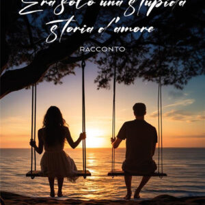Libro Era solo una stupida storia d’amore di Giulia Caboni - ean 9788824993616 - BooksprintEdizioni