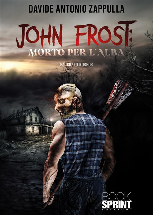 Libro John Frost. Morto per l’alba di Davide Antonio Zappulla - ean 9788824993739 - BooksprintEdizioni
