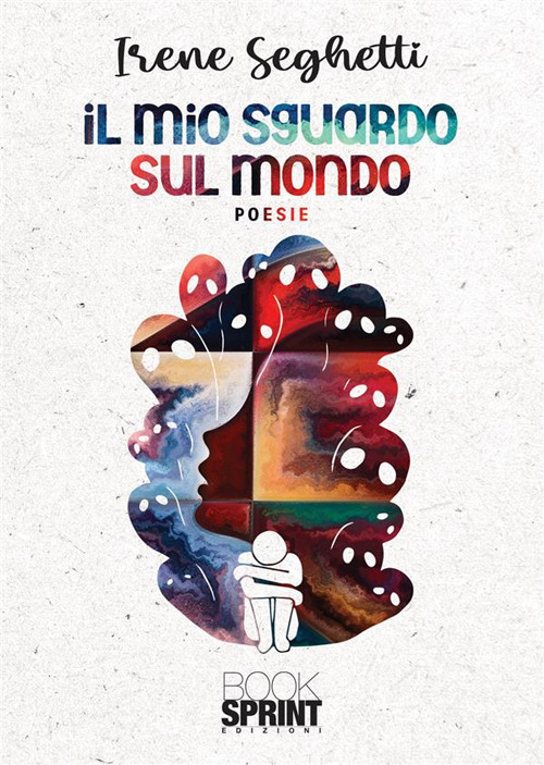 Libro mio sguardo sul mondo di Irene Seghetti - ean 9788824993838 - BooksprintEdizioni