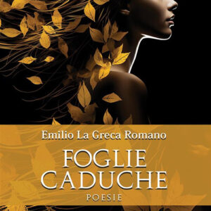 Libro Foglie caduche di Emilio La Greca Romano - ean 9788824993845 - BooksprintEdizioni