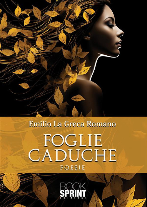 Libro Foglie caduche di Emilio La Greca Romano - ean 9788824993845 - BooksprintEdizioni