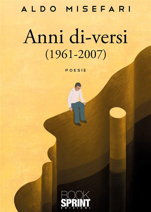 Libro Anni di-versi (1961-2007) di Aldo Misefari - ean 9788824994385 - BooksprintEdizioni