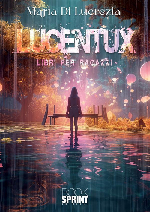 Libro Lucentux di Maria Di Lucrezia - ean 9788824994446 - BooksprintEdizioni