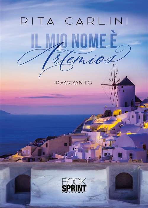 Libro mio nome è Artemios di Rita Carlini - ean 9788824994644 - BooksprintEdizioni