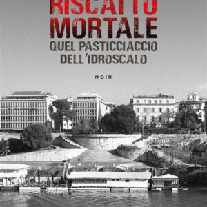 Libro Riscatto mortale. Quel pasticciaccio dell'idroscalo di G.B. Carrer - ean 9788824994897 - BooksprintEdizioni