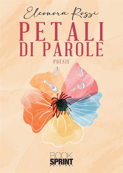 Libro Petali di parole di Eleonora Rossi - ean 9788824994958 - BooksprintEdizioni