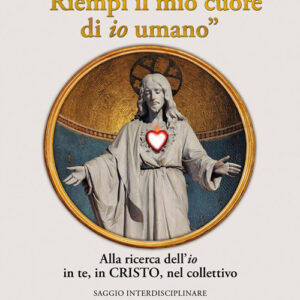 Libro Riempi il mio cuore di io umano. Alla ricerca dell'«io» in te