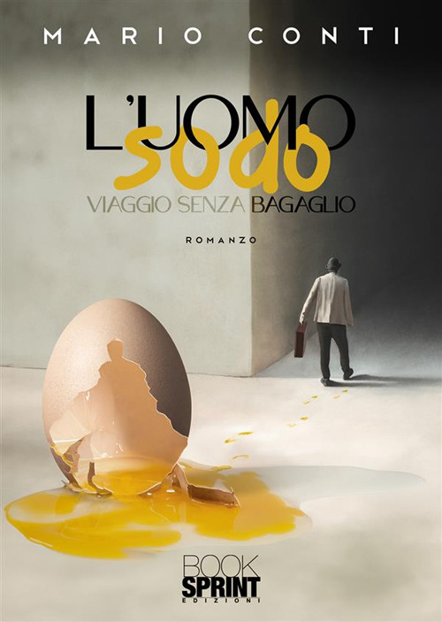 Libro uomo sodo. Viaggio senza bagaglio di Mario Conti - ean 9788824996006 - BooksprintEdizioni