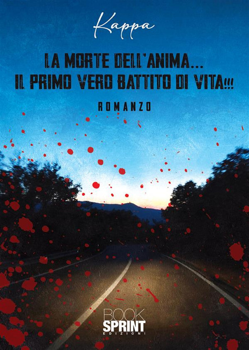 Libro morte dell'anima… il primo vero battito di vita!!! di Kappa - ean 9788824996198 - BooksprintEdizioni