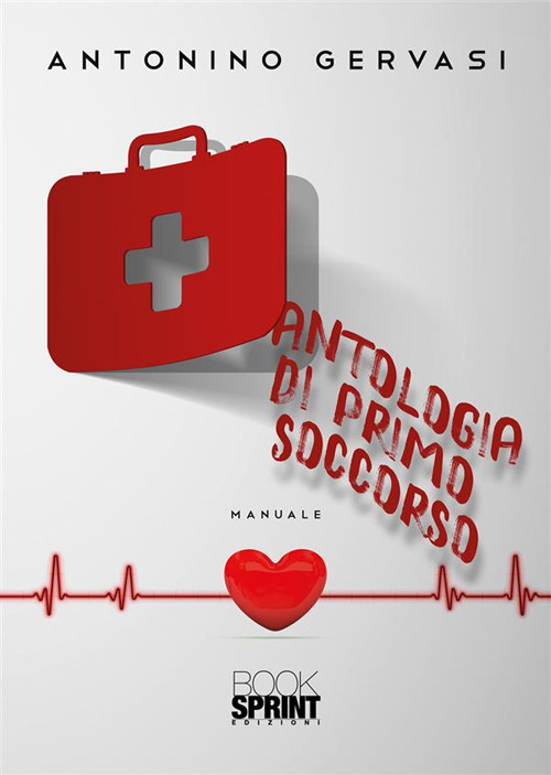 Libro Antologia di primo soccorso di Antonino Gervasi - ean 9788824996211 - BooksprintEdizioni