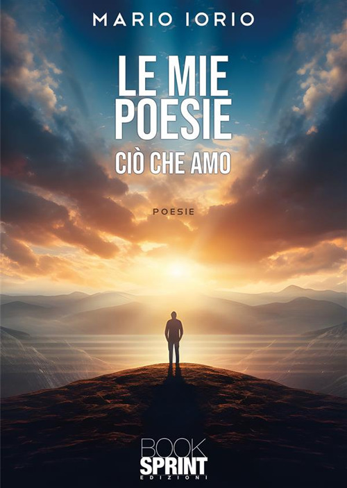 Libro mie poesie. Ciò che amo di Mario Iorio - ean 9788824996334 - BooksprintEdizioni