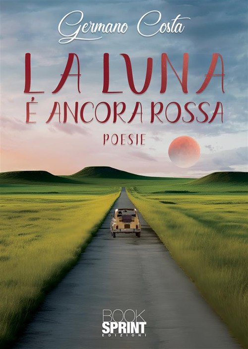 Libro luna è ancora rossa di Germano Costa - ean 9788824996877 - BooksprintEdizioni