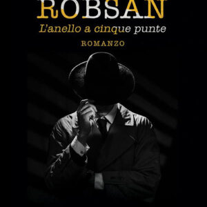 Libro Robsan. l'anello a cinque punte di Roberto Sandali - ean 9788824996891 - BooksprintEdizioni