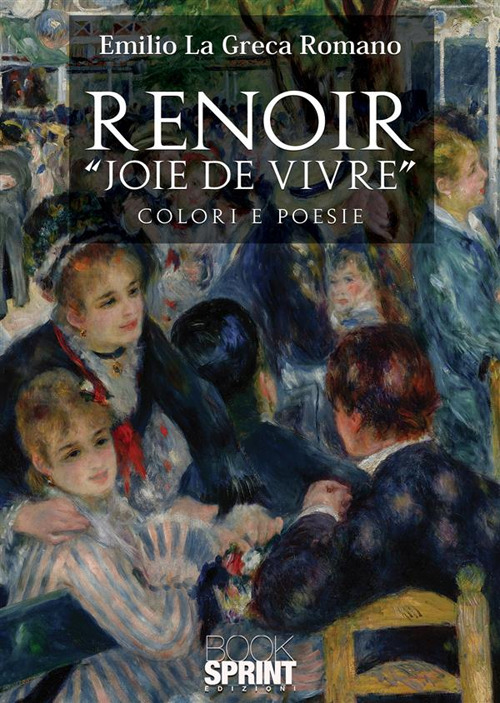 Libro Renoir «Joie de vivre» di Emilio La Greca Romano - ean 9788824996938 - BooksprintEdizioni