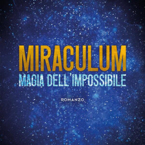 Libro Miraculum. Magia dell'impossibile di Paolo Giovanni Gambetta - ean 9788824997126 - BooksprintEdizioni