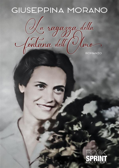 Libro ragazza della fontana dell'olmo di Giuseppina Morano - ean 9788824997201 - BooksprintEdizioni