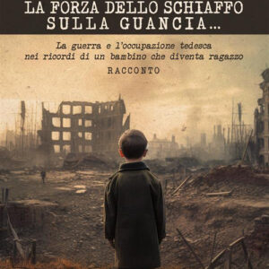Libro Sento ancora la forza dello schiaffo sulla guancia... La guerra e l'occupazione tedesca nei ricordi di un bambino che diventa ragazzo di Rosa Montone - ean 9788824997447 - BooksprintEdizioni