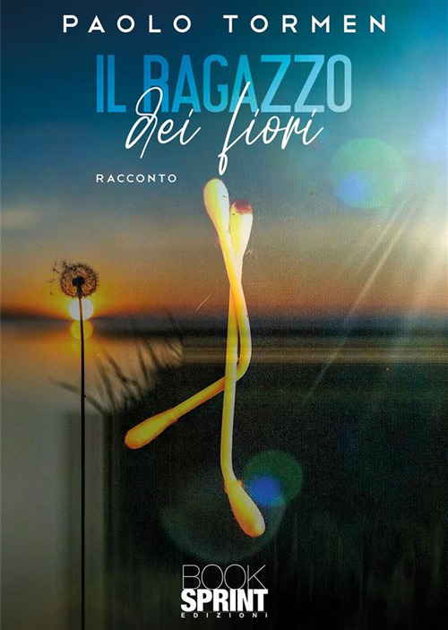 Libro ragazzo dei fiori di Paolo Tormen - ean 9788824997461 - BooksprintEdizioni