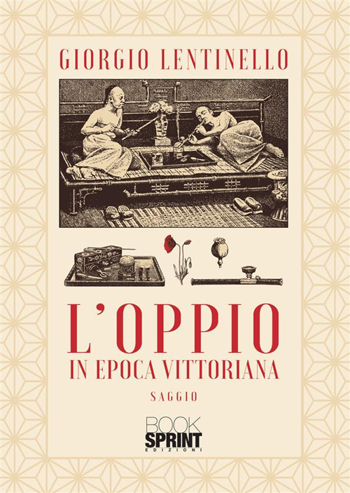 Libro oppio in Epoca Vittoriana di Giorgio Lentinello - ean 9788824997560 - BooksprintEdizioni