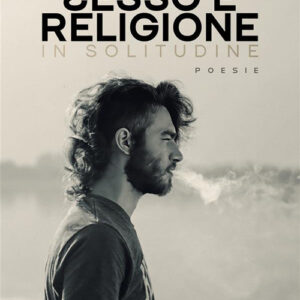 Libro Sesso e religione. In solitudine di Gabriele Mammoliti - ean 9788824997782 - BooksprintEdizioni